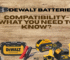 DeWalt Batteries Compatibility- What You Need to Know?
