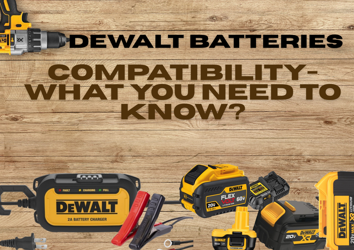 DeWalt Batteries Compatibility- What You Need to Know?
