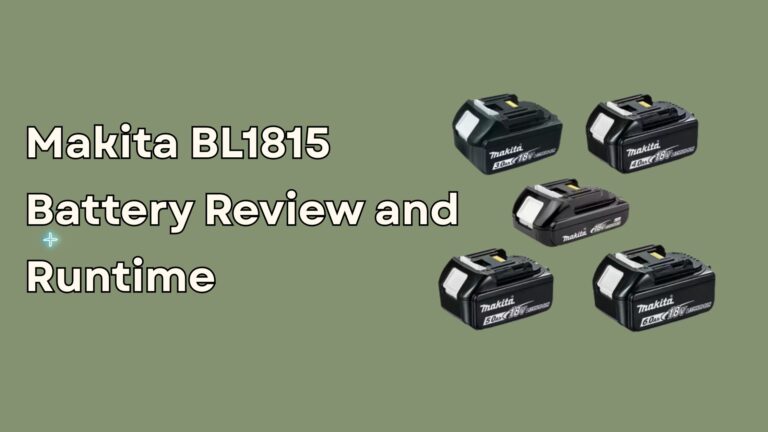 Makita BL1815 Battery Review and Runtime